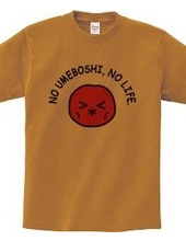 NO UMEBOSHI, NO LIFE.