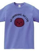 NO UMEBOSHI, NO LIFE.