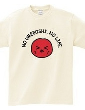 NO UMEBOSHI, NO LIFE.
