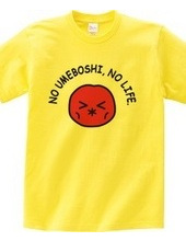 NO UMEBOSHI, NO LIFE.