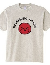 NO UMEBOSHI, NO LIFE.