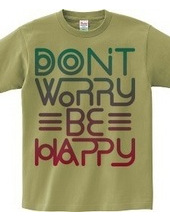 Don’t worry Be happy