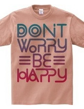 Don’t worry Be happy