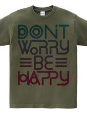 Don’t worry Be happy