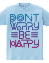 Don’t worry Be happy