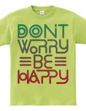 Don’t worry Be happy