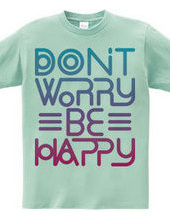 Don't worry Be happy