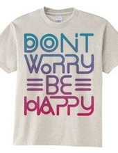 Don’t worry Be happy