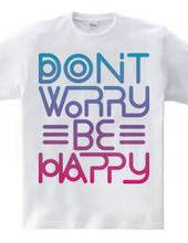 Don’t worry Be happy