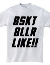 BSKT BLLR LIKE!!