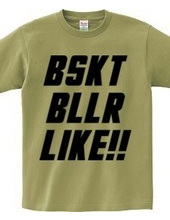 BSKT BLLR LIKE!!