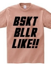 BSKT BLLR LIKE!!