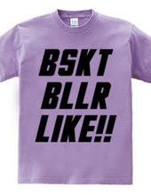 BSKT BLLR LIKE!!