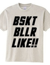 BSKT BLLR LIKE!!