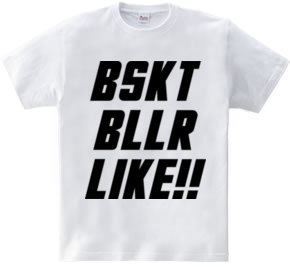 BSKT BLLR LIKE!!