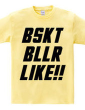 BSKT BLLR LIKE!!