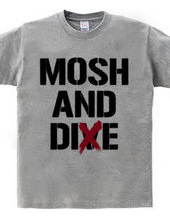 MOSH AND DIE