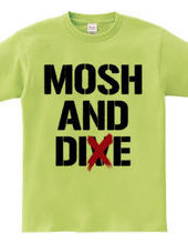 MOSH AND DIE