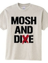 MOSH AND DIE