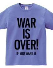 WAR IS OVER! IF YOU WANT IT