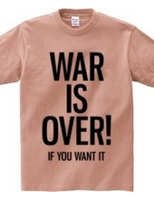 WAR IS OVER! IF YOU WANT IT