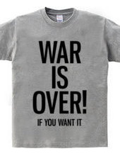 WAR IS OVER! IF YOU WANT IT