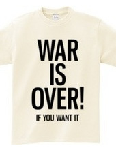 WAR IS OVER! IF YOU WANT IT