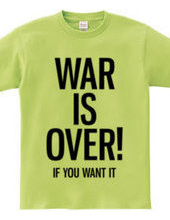 WAR IS OVER! IF YOU WANT IT