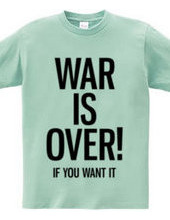 WAR IS OVER! IF YOU WANT IT