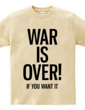 WAR IS OVER! IF YOU WANT IT