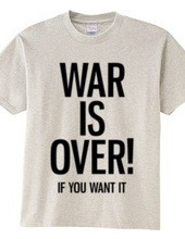 WAR IS OVER! IF YOU WANT IT