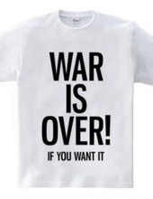 WAR IS OVER! IF YOU WANT IT
