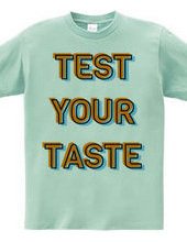 TEST YOUR TASTE