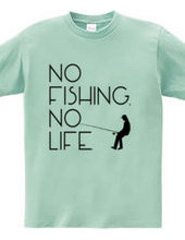 No fishing, No life.