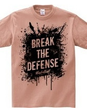 BREAK THE DEFENSE