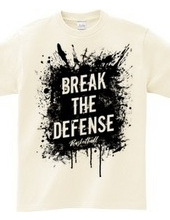 BREAK THE DEFENSE