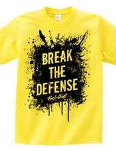 BREAK THE DEFENSE