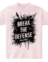 BREAK THE DEFENSE