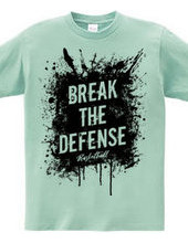 BREAK THE DEFENSE