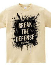 BREAK THE DEFENSE