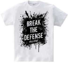 BREAK THE DEFENSE