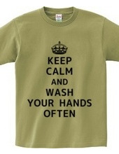 KEEP CALM AND WASH YOUR HANDS OFTEN