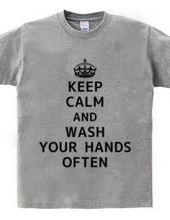 KEEP CALM AND WASH YOUR HANDS OFTEN