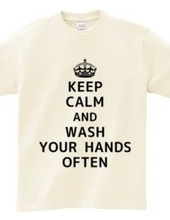 KEEP CALM AND WASH YOUR HANDS OFTEN