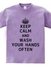 KEEP CALM AND WASH YOUR HANDS OFTEN