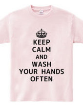 KEEP CALM AND WASH YOUR HANDS OFTEN