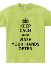 KEEP CALM AND WASH YOUR HANDS OFTEN