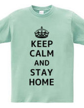 KEEP CALM AND STAY HOME