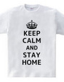 KEEP CALM AND STAY HOME