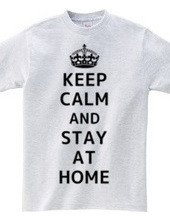 KEEP CALM AND STAY AT HOME